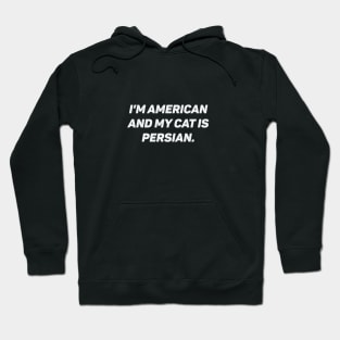 I'm American and My Cat is Persian Hoodie